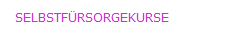 SELBSTFÜRSORGEKURSE