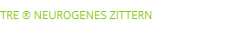 TRE ® NEUROGENES ZITTERN